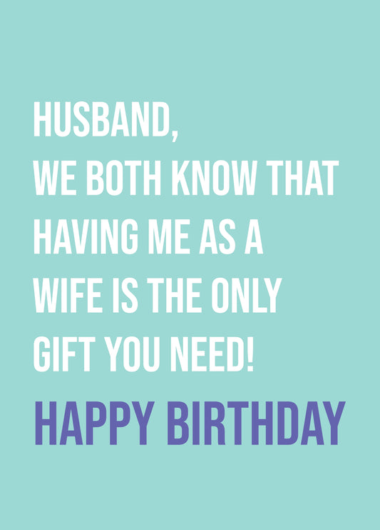 Husband Only Gift You Need Birthday Card