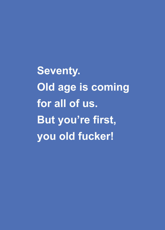 Old Age Is Coming 70th Birthday Card