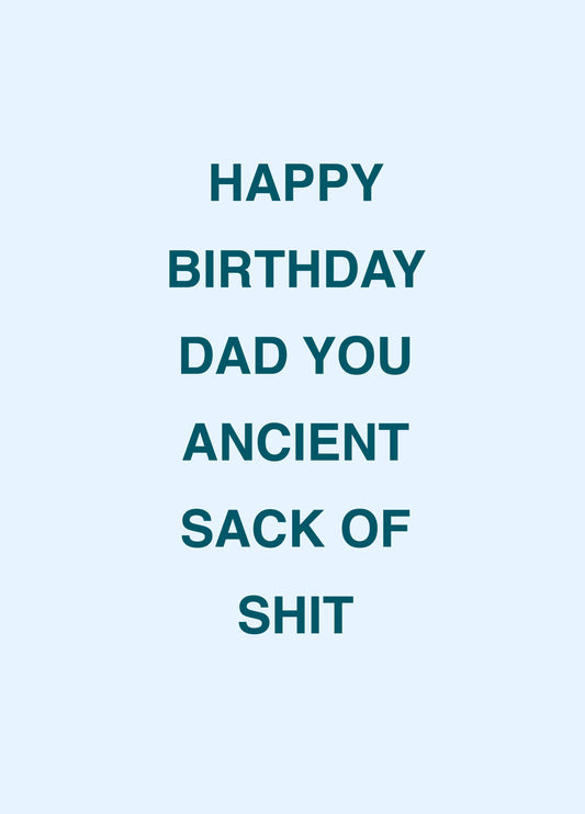 Dad You Ancient Sack Of Shit Card