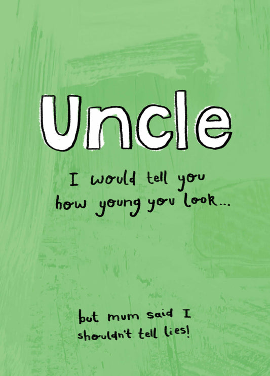 Uncle How Young You Look Birthday Card