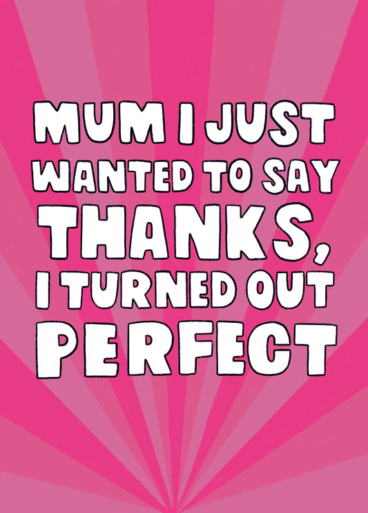 Turned Out Perfect Mother's Day Card