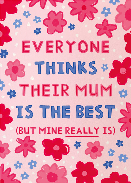Everyone Thinks Their Mum Is Best Card