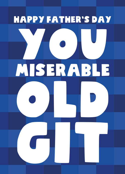 Miserable Old Git Father's Day Card