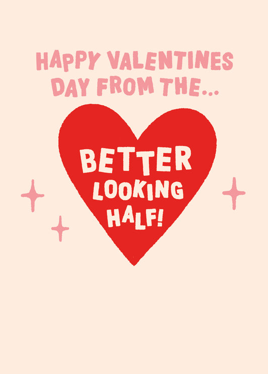 Better Looking Half Valentine's Card