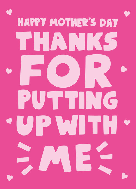 Putting Up With Me Type Mother's Day Card