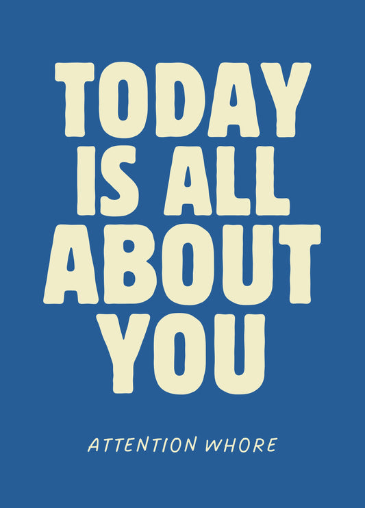 Today Is All About You