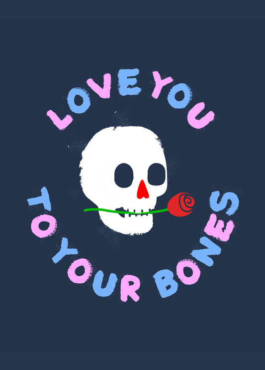 Love You To Your Bones Card