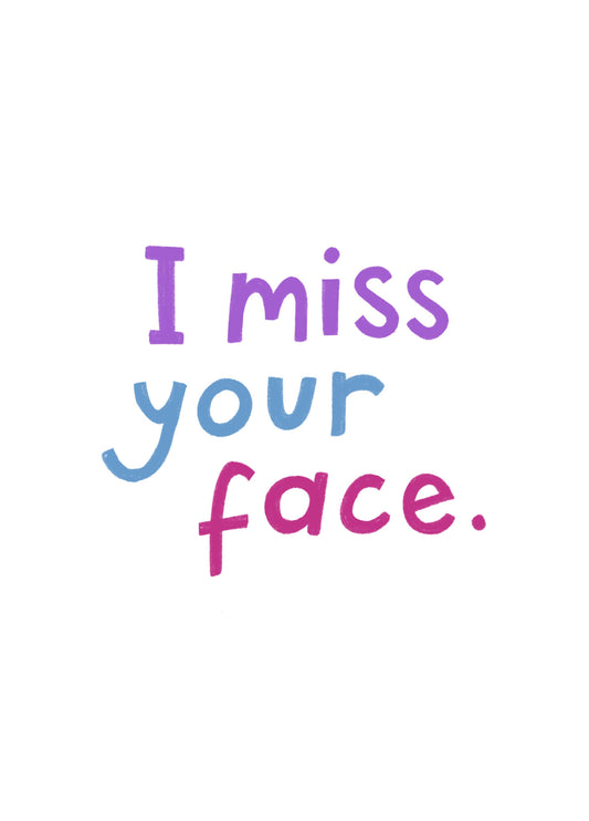 I Miss Your Face Card