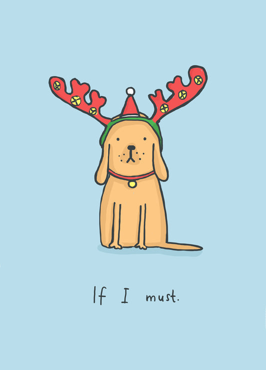 If I Must Grumpy Dog Christmas Card