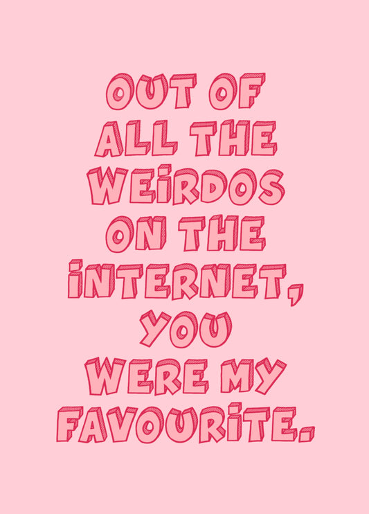 Your My Favourite Weirdo Card