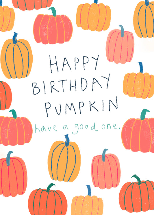Happy Birthday Pumpkin, Have A Good One.