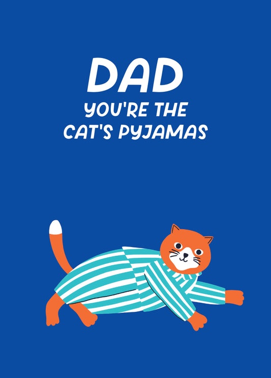 Dad You're The Cat's Pyjamas