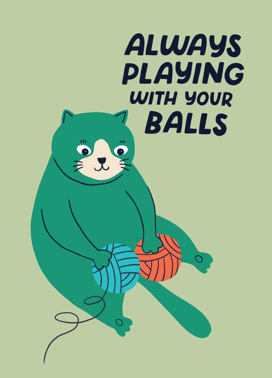 Always Playing With Your Balls Card