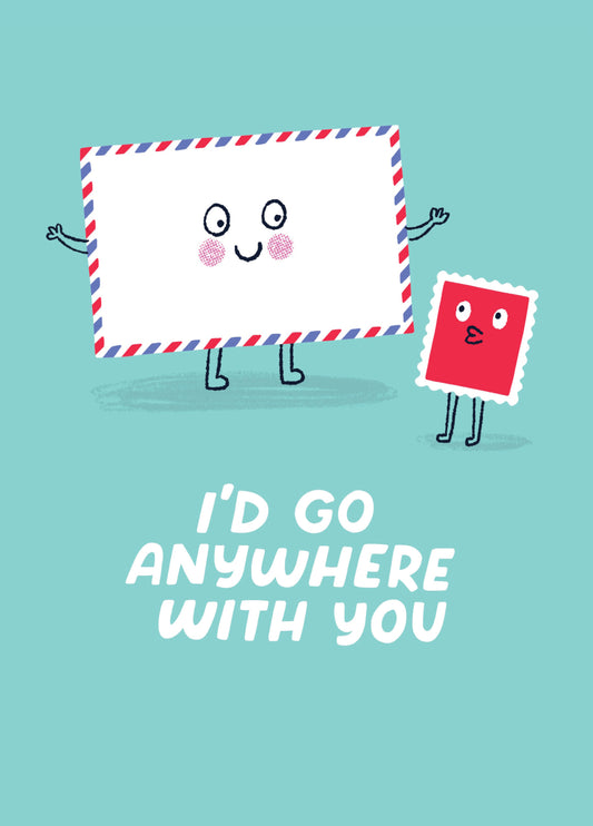 I'd Go Anywhere With You Card