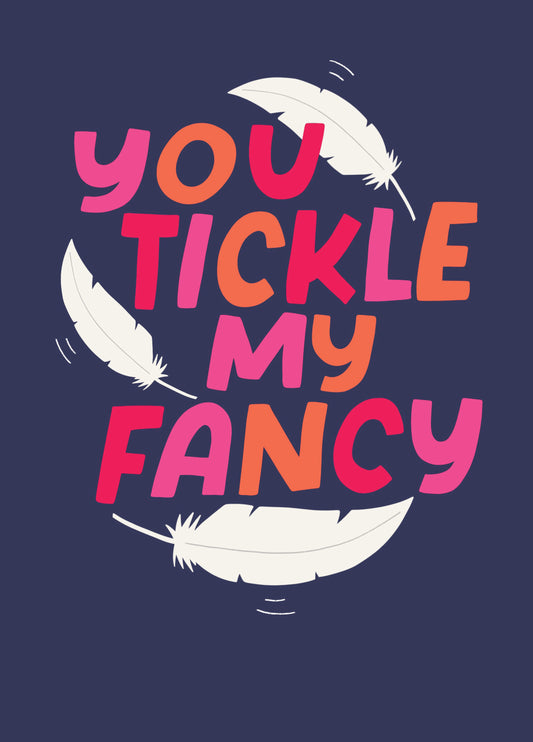 You Tickle My Fancy Card
