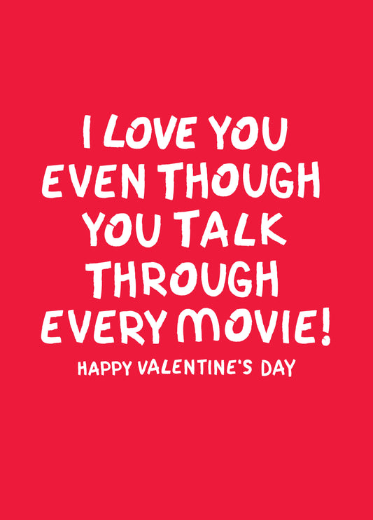 I Love You Even Though You Talk Through Movies! Card