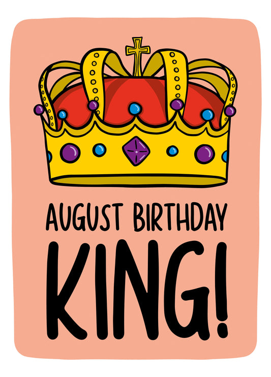King August Birthday Card