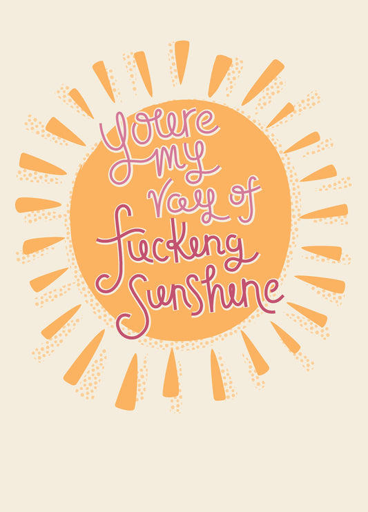 You're My Ray Of Fucking Sunshine
