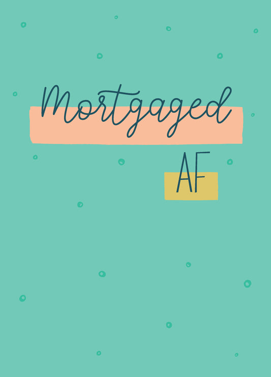 Mortgaged AF Card