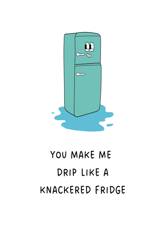 Drip Like A Fridge Card