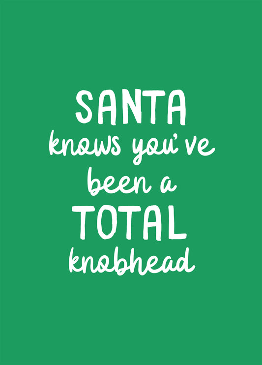 Santa Knows You've Been A Knob