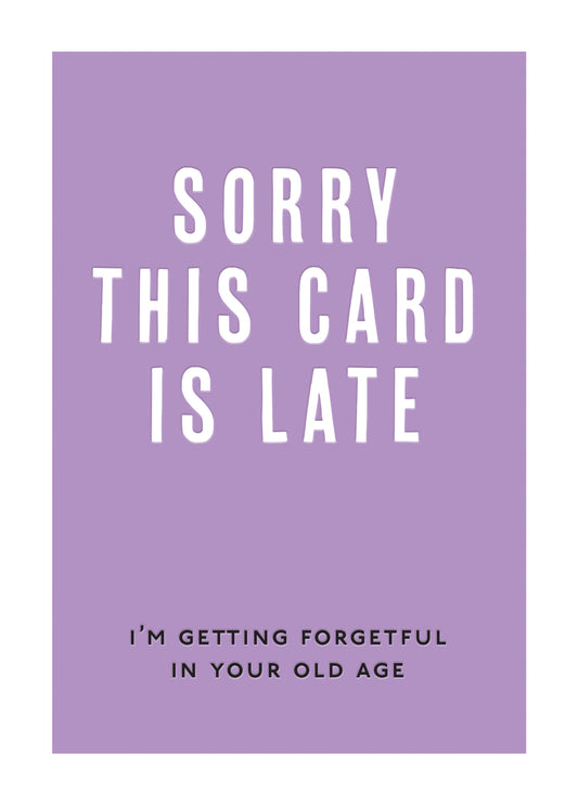 Sorry This Card Is Late Card