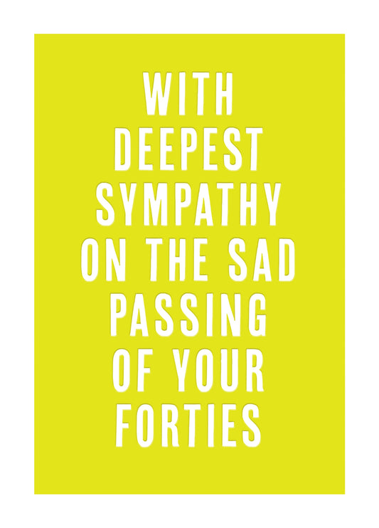 The Sad Passing Of Your Forties. Card