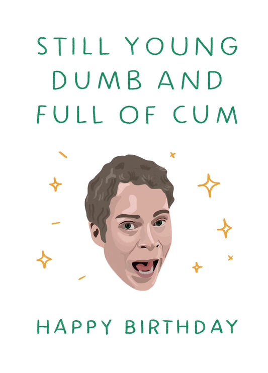 Young, Dumb And Full Of Cum! Card