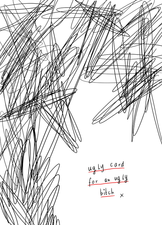 Ugly Card For An Ugly Bitch