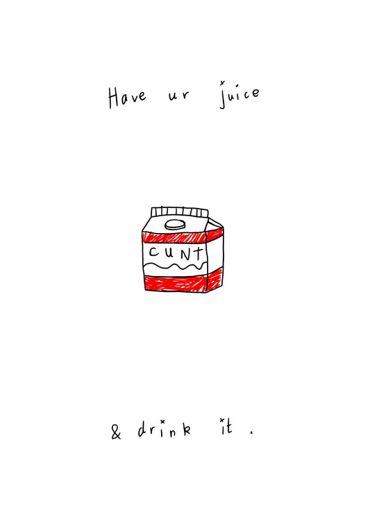 Have Your Juice And Drink It