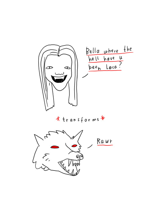 Bella, Where The Hell Have You Been, Loca?