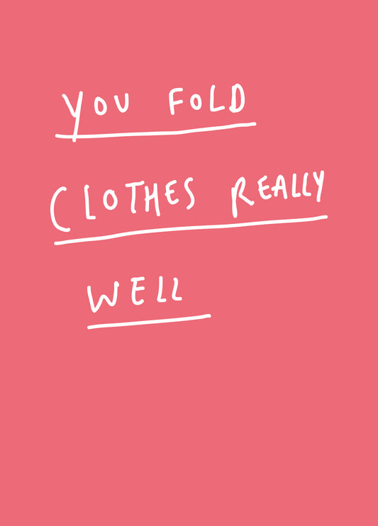 You Fold Clothes Really Well Card