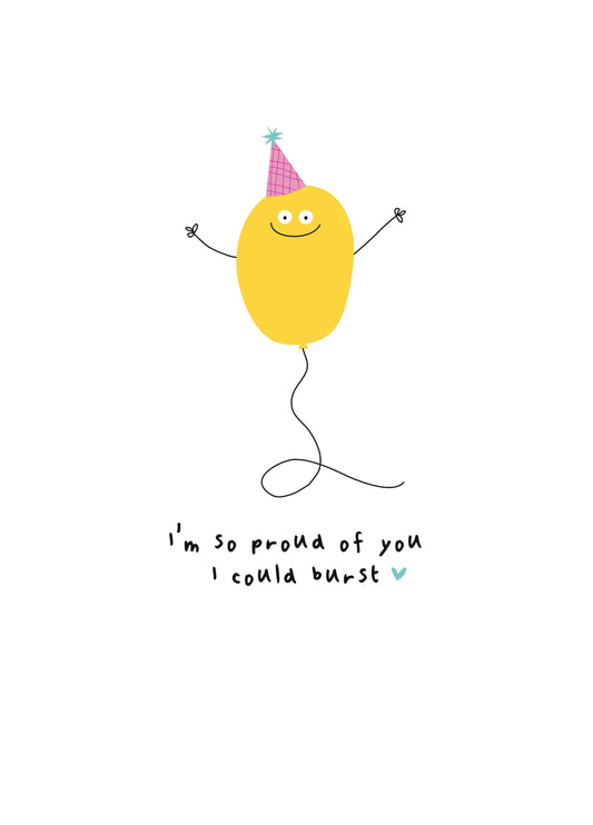 I'm So Proud Of You I Could Burst Card