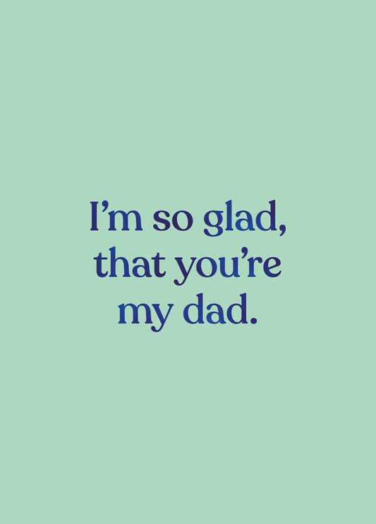 So Glad That You're My Dad Card