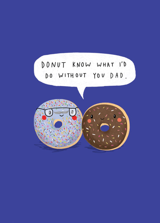 Donut Know What I'd Do Father's Day Card