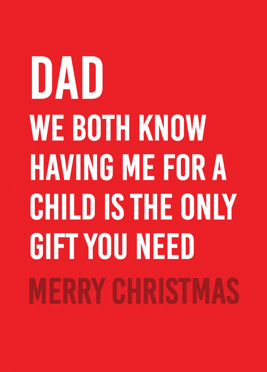 Dad Only Gift You Need Christmas Card