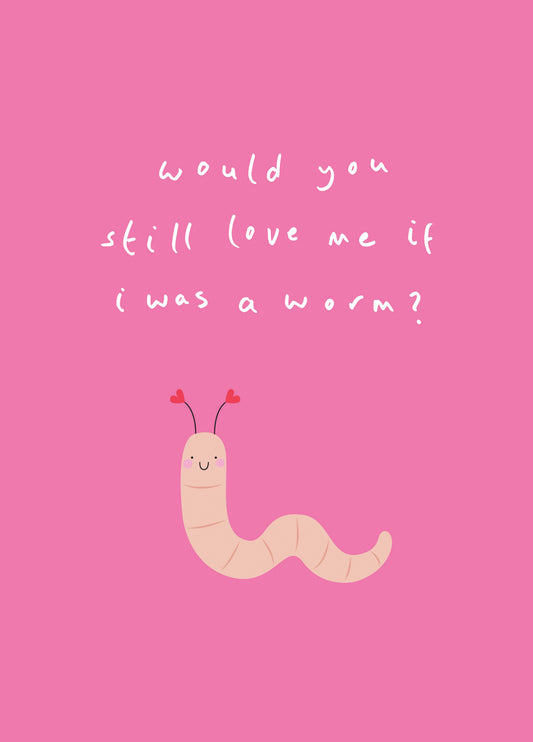 If I Was A Worm Valentine's Card