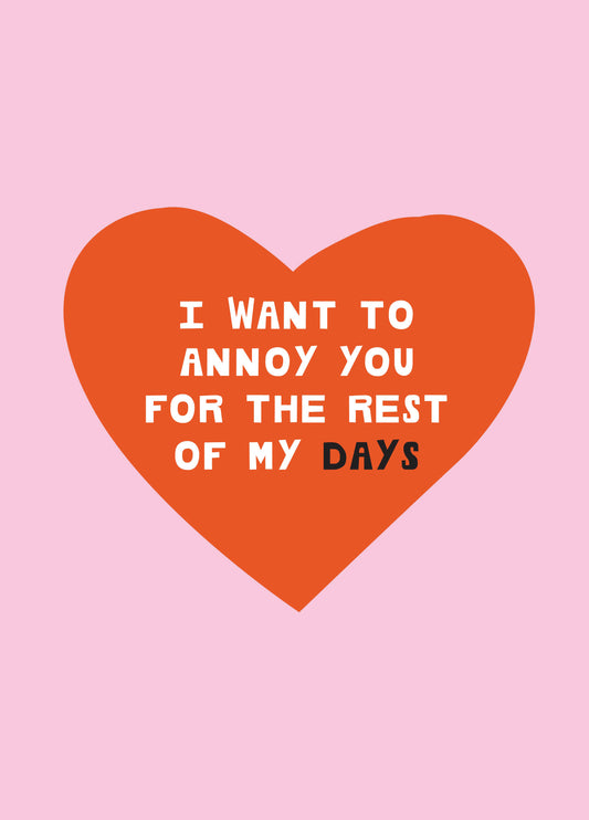 Annoy You Rest Of My Days Valentine's Card