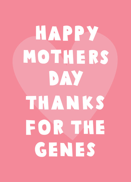 Thanks For The Genes Mother's Day Card