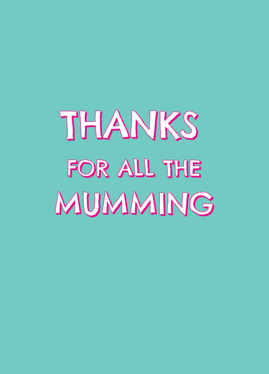 Thanks For The Mumming Type Card