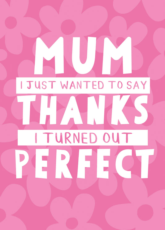 Turned Out Perfect Mother's Day Card