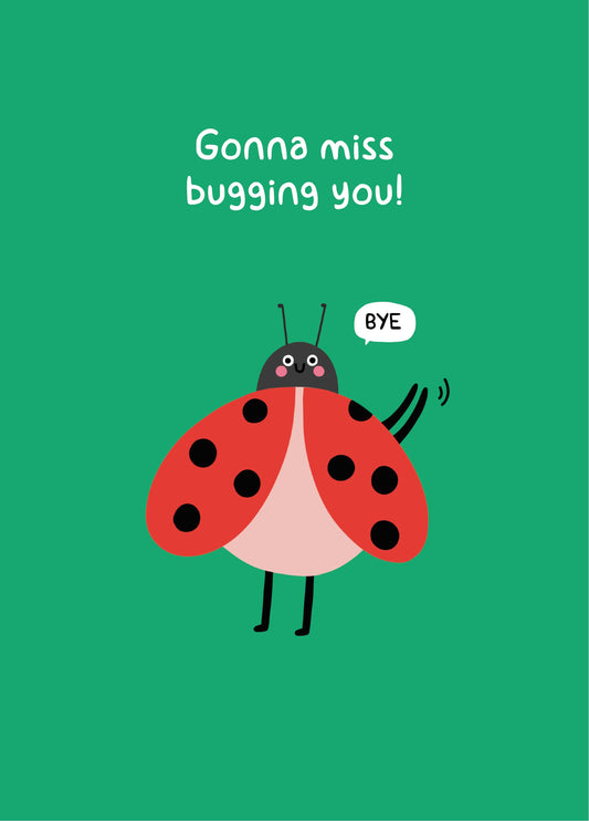 Miss Bugging You Leaving Card