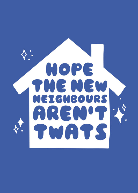 Neighbours Aren't Twats New Home Card
