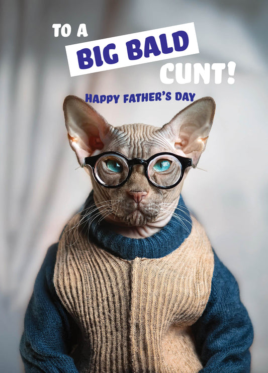Big Bald Cunt Father's Day Card