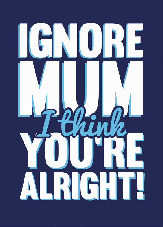 I Think You're Alright Father's Day Card