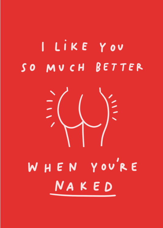 Better When You're Naked Valentine's Card