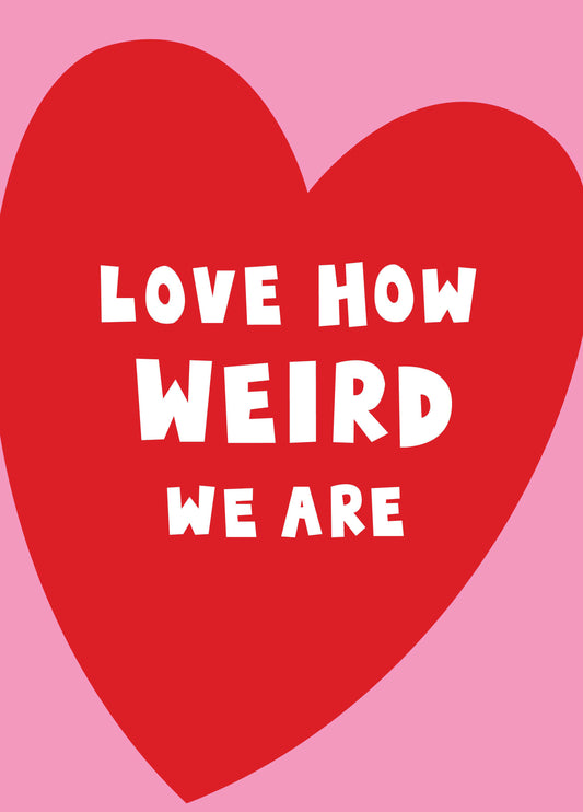 How Weird We Are Valentine's Card
