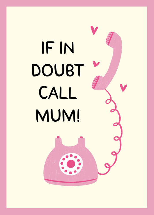 If In Doubt Call Mum Mother's Day Card