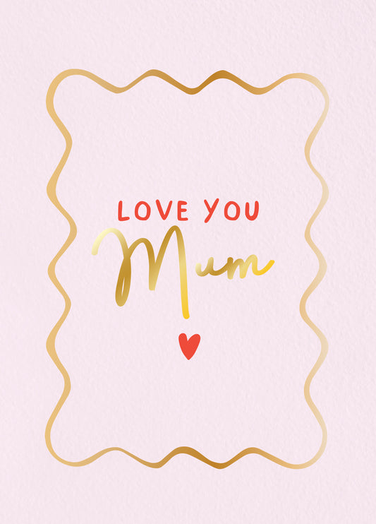 Love You Mum Wavy Frame Card