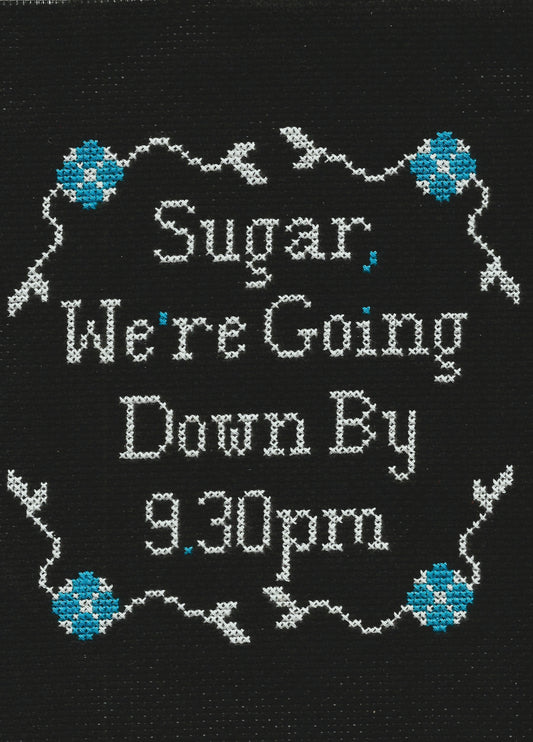 Sugar, We're Going Down By 9.30pm